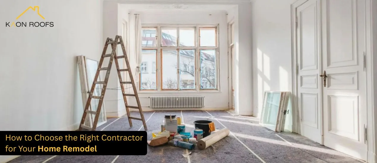 How to Choose the Right Contractor for Your Home Remodel?